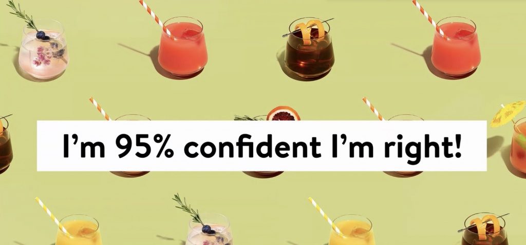 Image of drinks and text reading Im 95 percent Im right